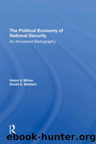 The Political Economy of National Security: An Annotated Bibliography by Helen V Milner & David A Baldwin