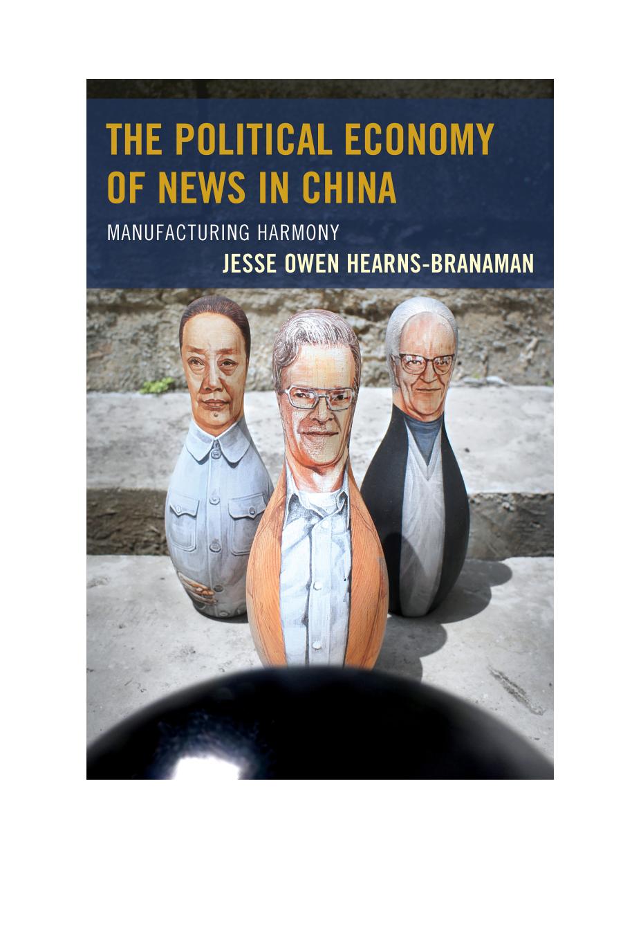 The Political Economy of News in China: Manufacturing Harmony by Jesse Owen Hearns-Branaman