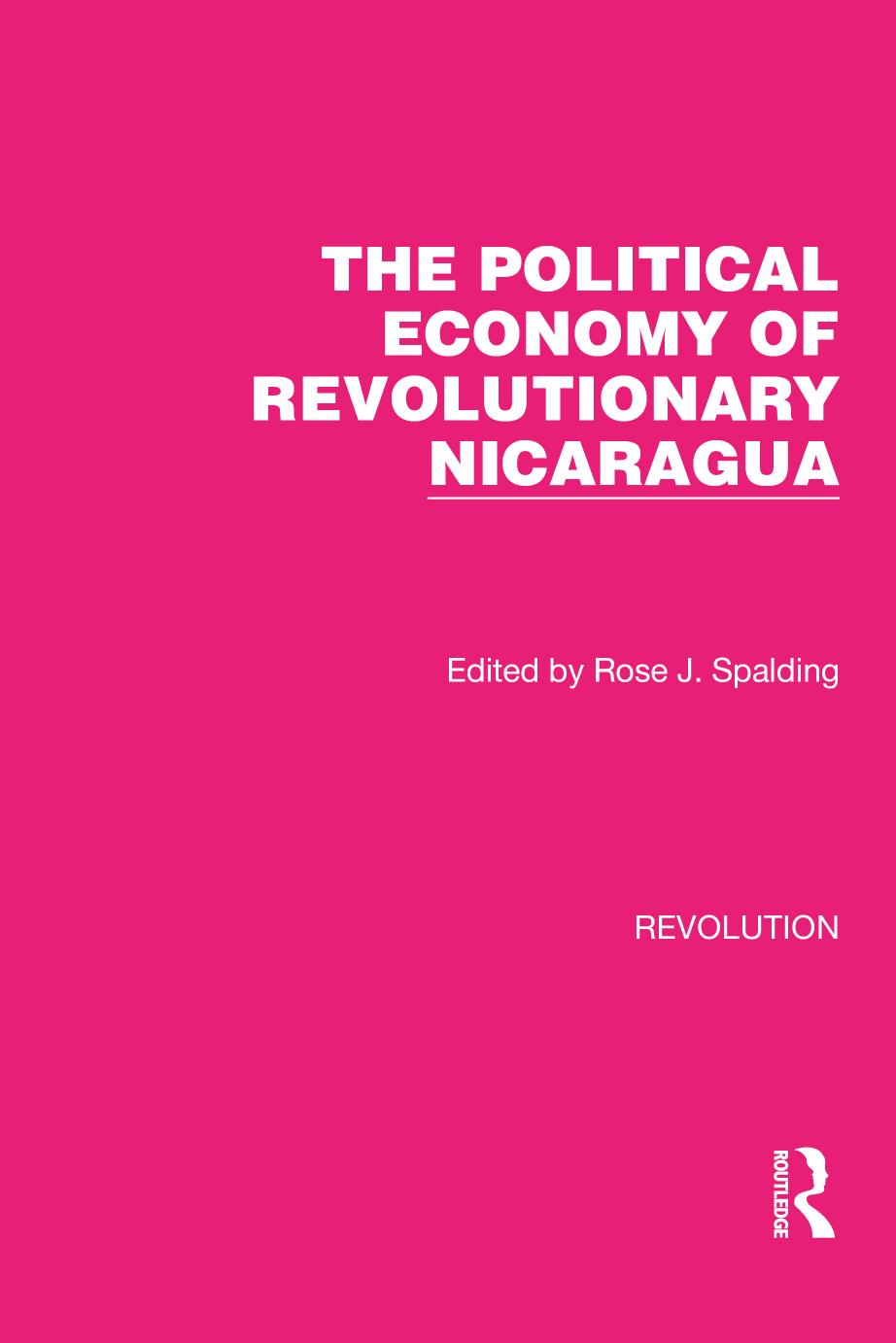 The Political Economy of Revolutionary Nicaragua by Rose J. Spalding