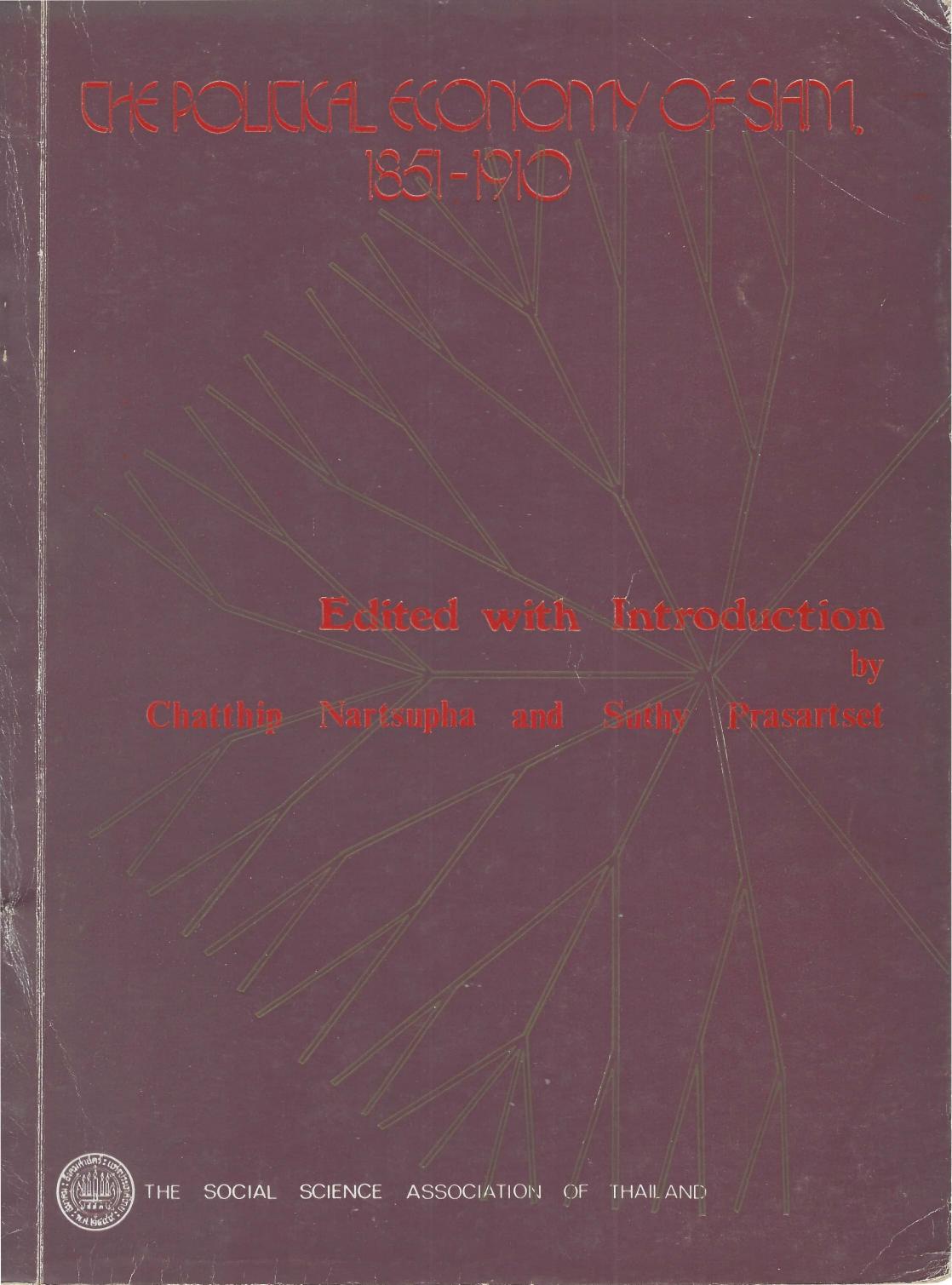 The Political Economy of Siam, 1851-191 by Chatthip Nartsupha and Suthy Prasartset