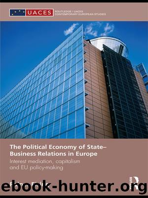 The Political Economy of State-Business Relations in Europe: Interest Mediation, Capitalism and Eu Policy Making by Rainer Eising
