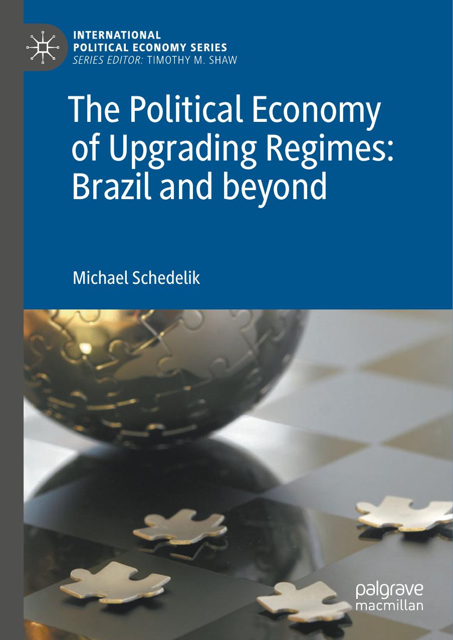 The Political Economy of Upgrading Regimes: Brazil and beyond by Michael Schedelik