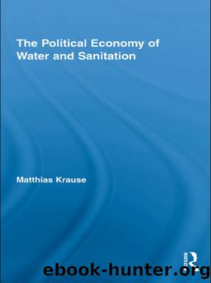 The Political Economy of Water and Sanitation by Krause Matthias;