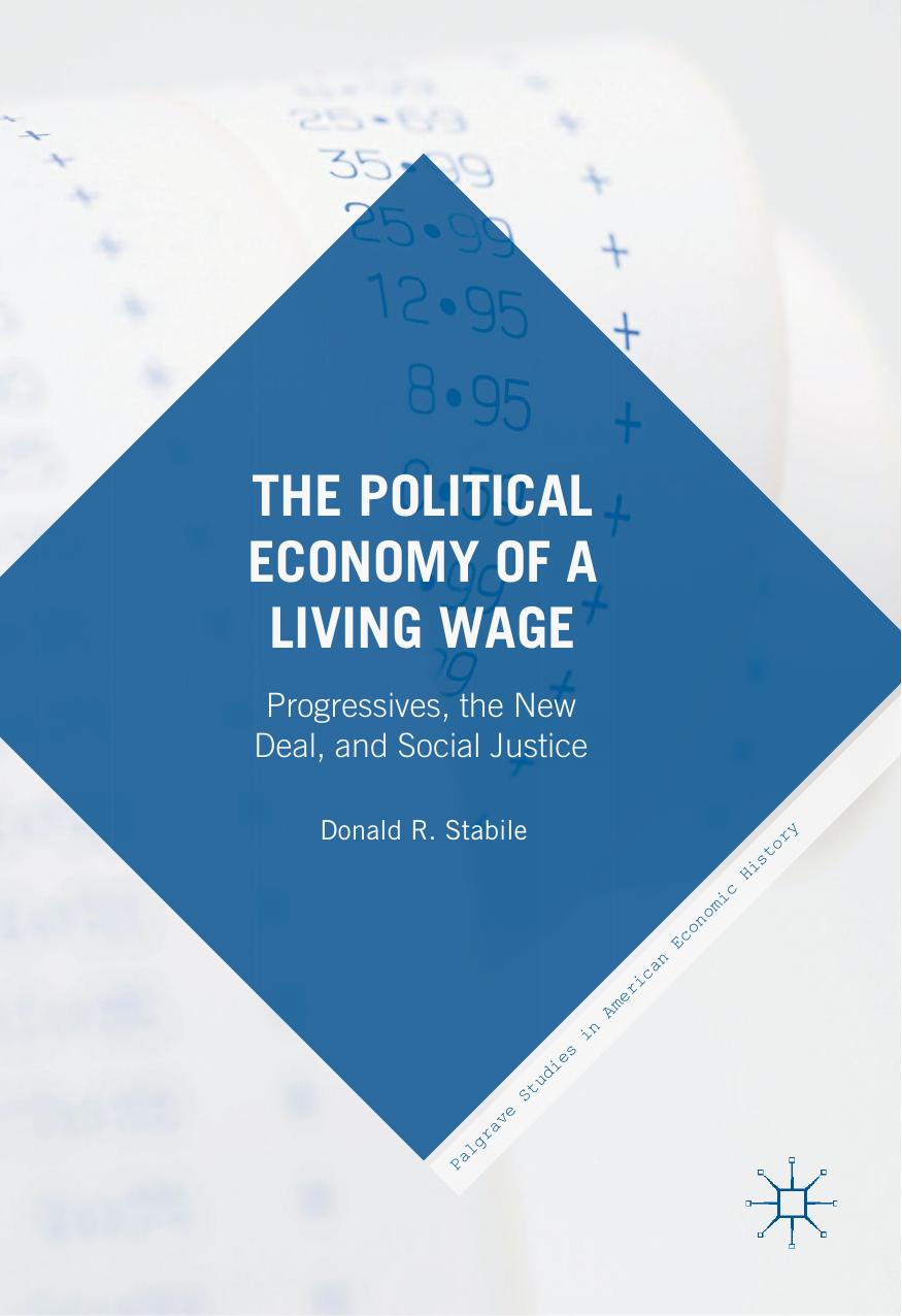 The Political Economy of a Living Wage: Progressives, the New Deal, and Social Justice by Donald Stabile (auth.)