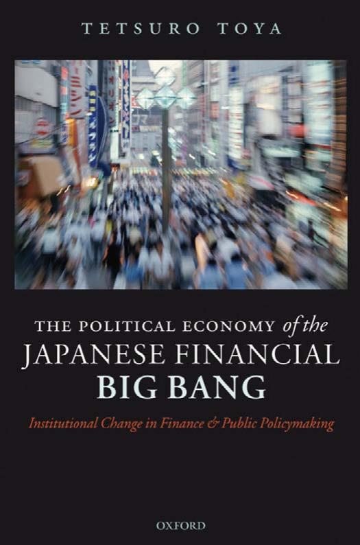 The Political Economy of the Japanese Financial Big Bang: Institutional Change in Finance and Public Policymaking by the late Tetsuro Toya