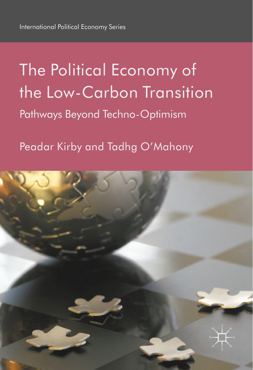 The Political Economy of the Low-Carbon Transition: Pathways Beyond Techno-Optimism by Peadar Kirby Tadhg O’Mahony
