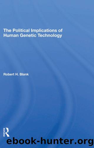 The Political Implications Of Human Genetic Technology by Robert H. Blank