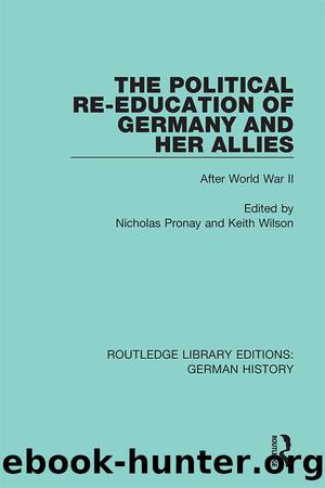 The Political Re-Education of Germany and her Allies by Nicholas Pronay Keith Wilson