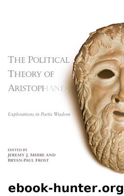 The Political Theory of Aristophanes by Frost Bryan-Paul Mhire Jeremy J