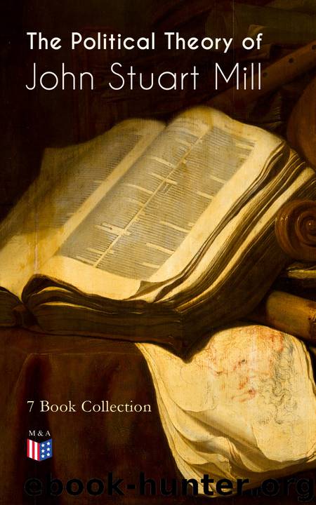 The Political Theory of John Stuart Mill by John Stuart Mill