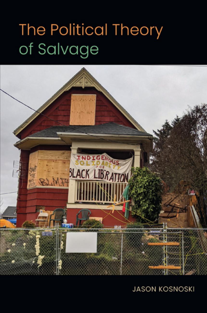The Political Theory of Salvage by Jason Kosnoski