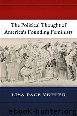 The Political Thought of America's Founding Feminists by Vetter Lisa Pace;
