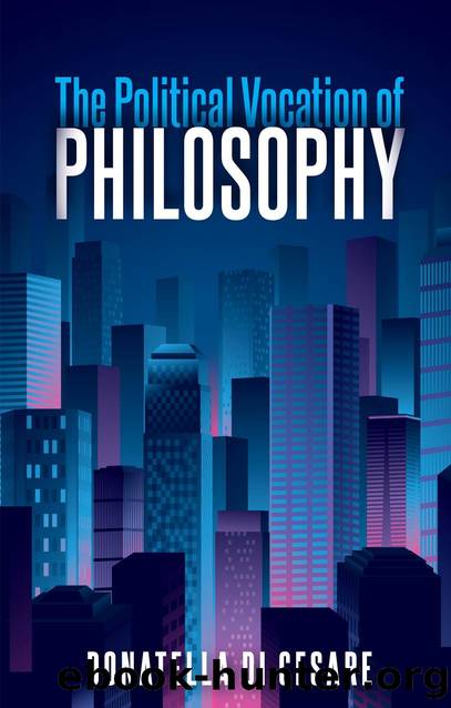 The Political Vocation of Philosophy by Donatella Di Cesare;