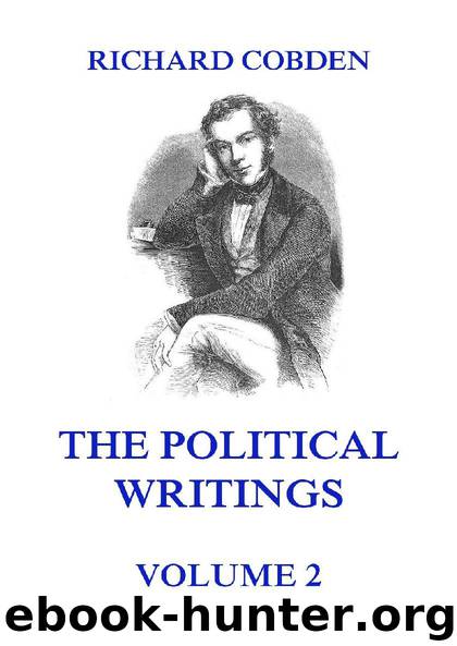The Political Writings of Richard Cobden Volume 2 by Richard Cobden
