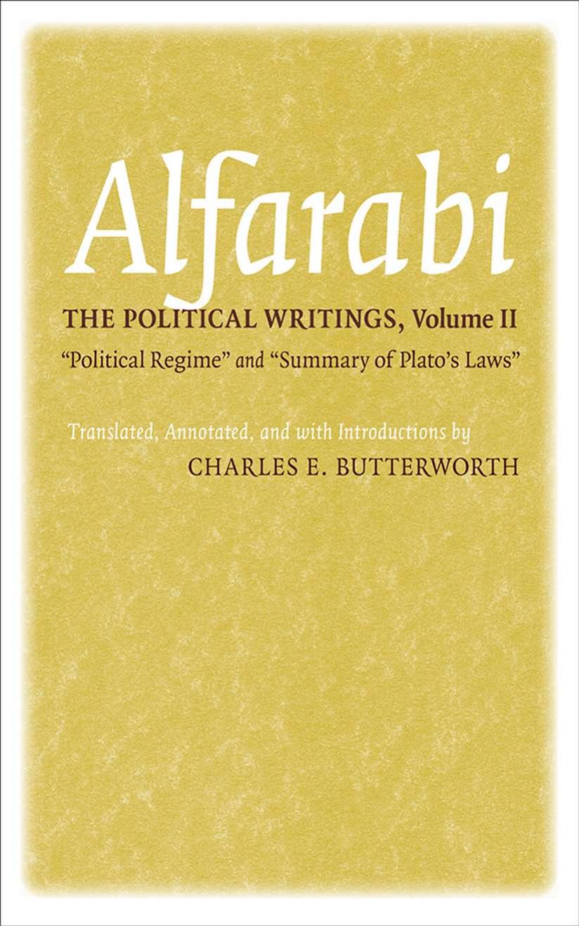 The Political Writings, Volume II: "Political Regime" and "Summary of Plato's Laws by by Alfarabi; translated & with an introduction & notes by Charles E. Butterworth