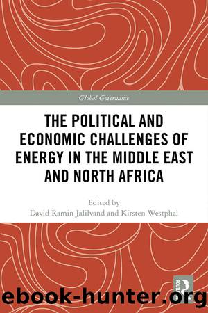 The Political and Economic Challenges of Energy in the Middle East and North Africa by David Ramin Jalilvand & Kirsten Westphal