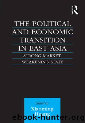 The Political and Economic Transition in East Asia by Xiaoming Huang