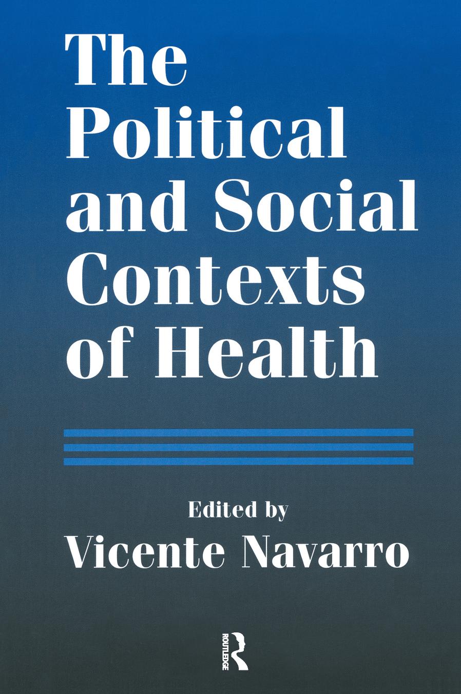 The Political and Social Contexts of Health: Politics of Sex in Medicine by Vicente Navarro (editor)