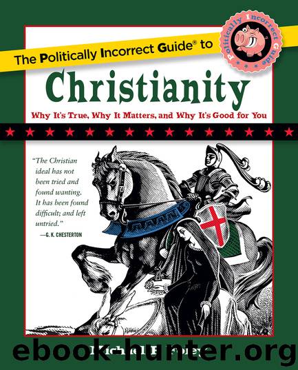 The Politically Incorrect Guide to Christianity by Michael P. Foley