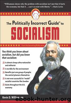 The Politically Incorrect Guide to Socialism (Politically Incorrect Guides) by Kevin D. Williamson