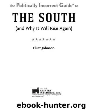 The Politically Incorrect Guide to The South by Clint Johnson