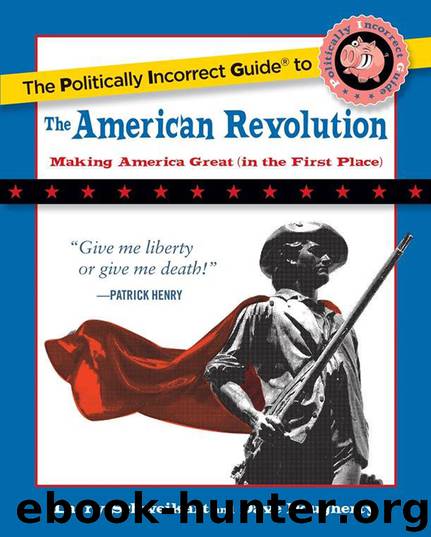 The Politically Incorrect Guide to the American Revolution by Larry Schweikart
