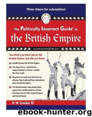 The Politically Incorrect Guide to the British Empire by H. W. Crocker III