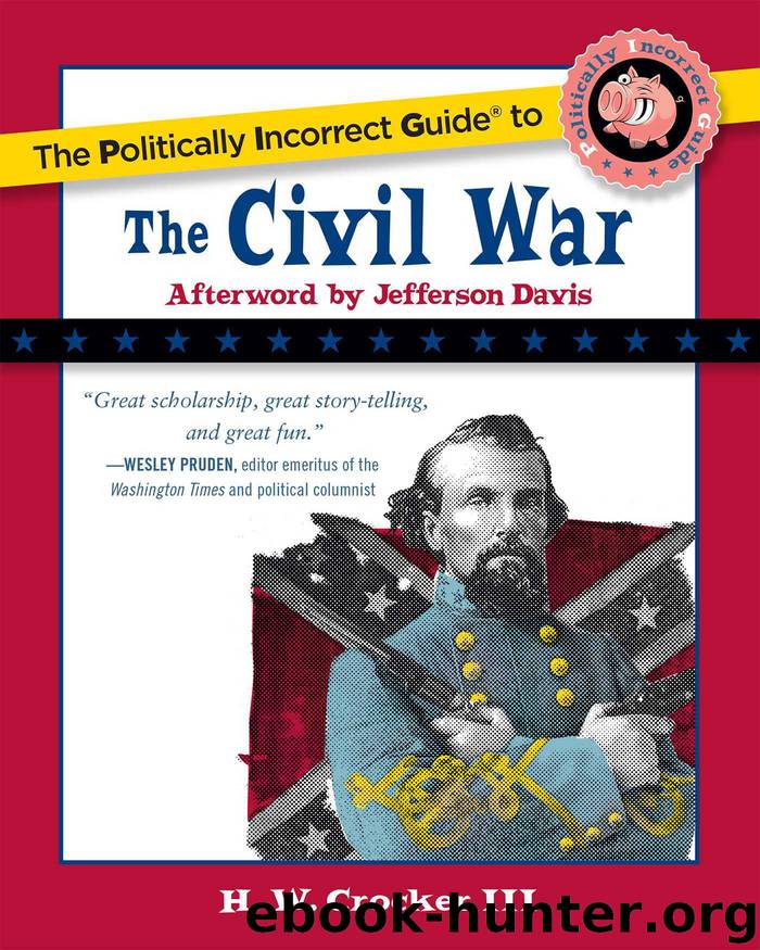 The Politically Incorrect Guide to the Civil War by H. W. Crocker III