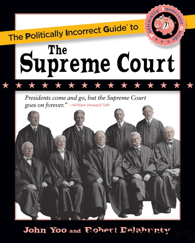 The Politically Incorrect Guide to the Supreme Court by John Yoo & Robert J. Delahunty