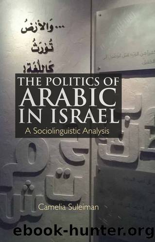 The Politics of Arabic in Israel by Suleiman Camelia;