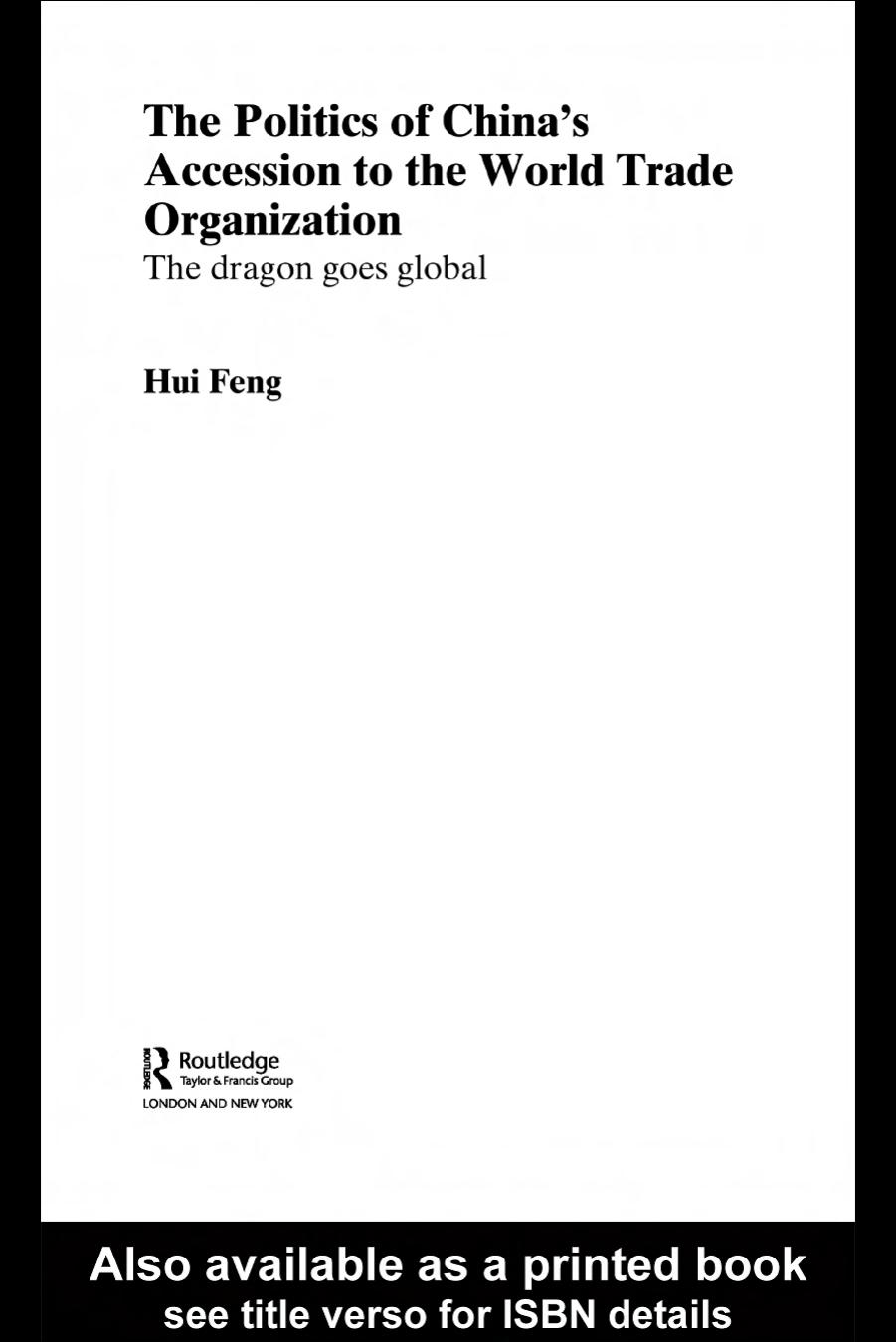 The Politics of China's Accession to the World Trade Organization The Dragon Goes Global (Routledgecurzon Contemporary China Series) by Hui Feng