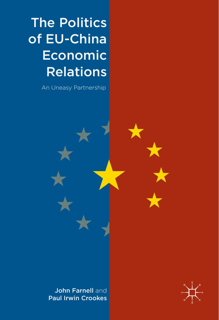 The Politics of EU-China Economic Relations: An Uneasy Partnership by John Farnell Paul Irwin Crookes (auth.)