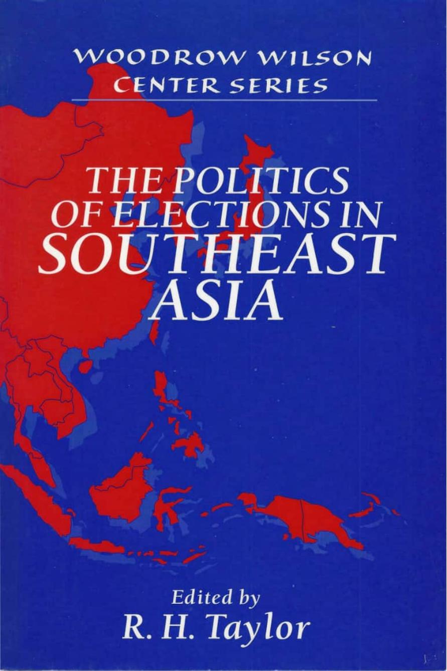 The Politics of Elections in Southeast Asia by R.H. Taylor