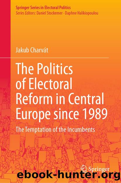 The Politics of Electoral Reform in Central Europe since 1989 by Jakub Charvát