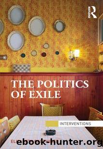 The Politics of Exile (Interventions) by Elizabeth Dauphinee