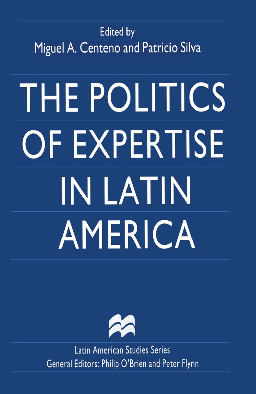 The Politics of Expertise in Latin America by Miguel A. Centeno Patricio Silva (eds.)