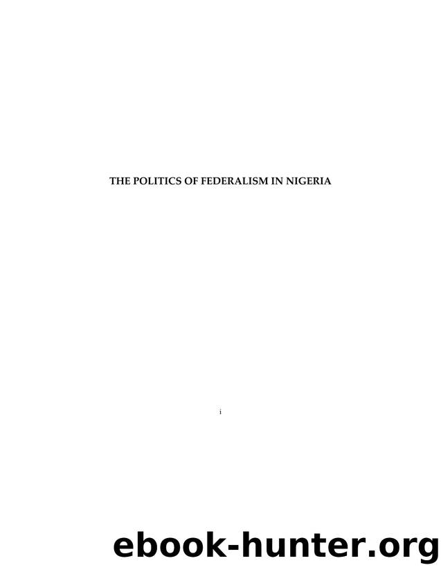The Politics of Federalism in Nigeria by J. Isawa Elaigwu