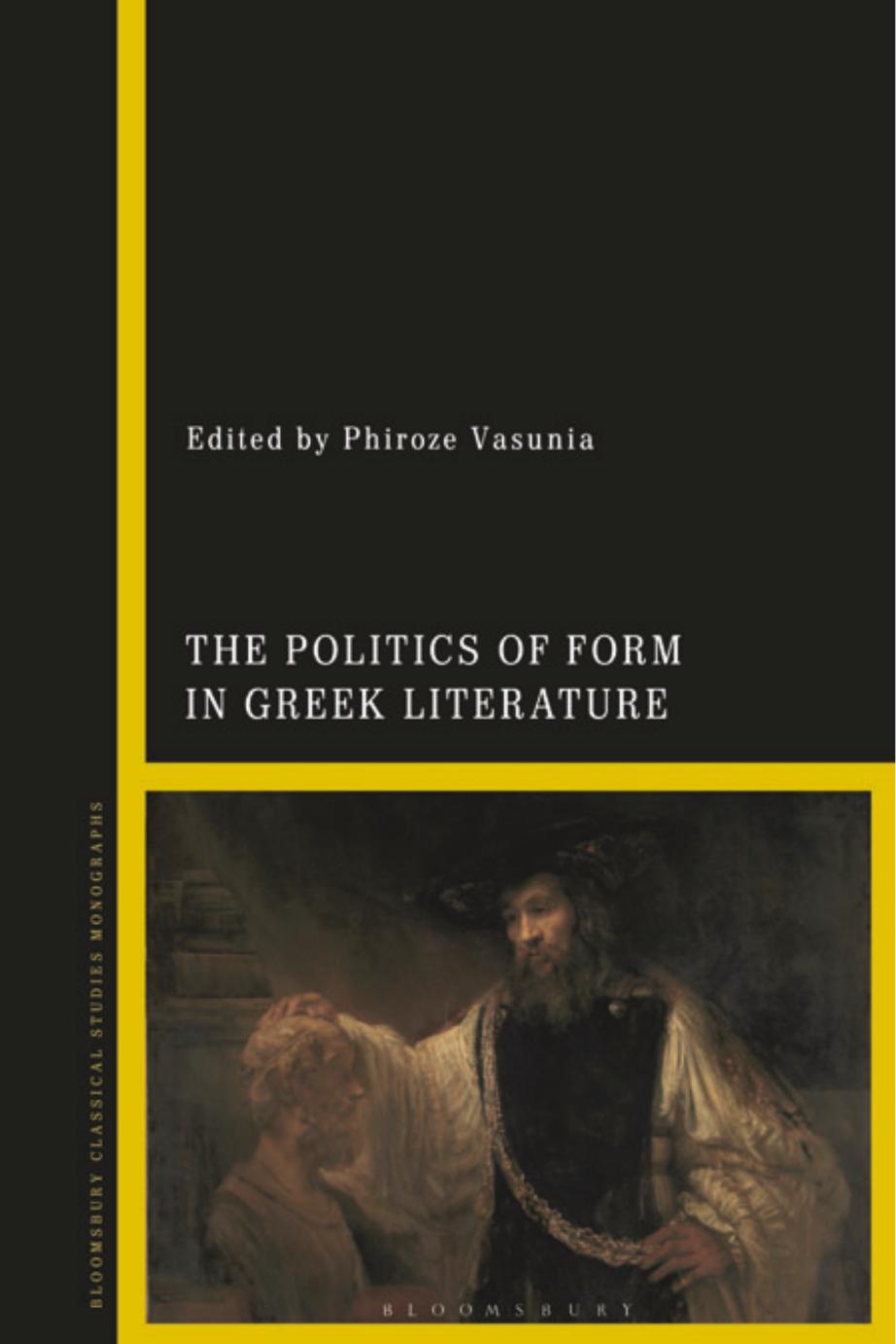 The Politics of Form in Greek Literature by Phiroze Vasunia