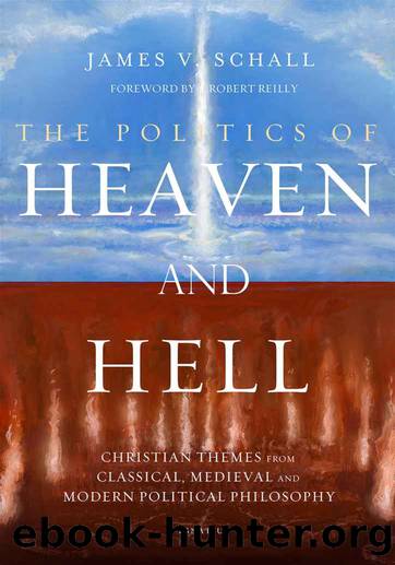 The Politics of Heaven and Hell by Schall James V.;