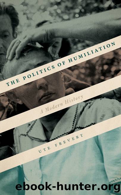 The Politics of Humiliation: A Modern History by Ute Frevert