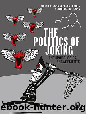 The Politics of Joking by Jana Kopelent Rehak Susanna Trnka