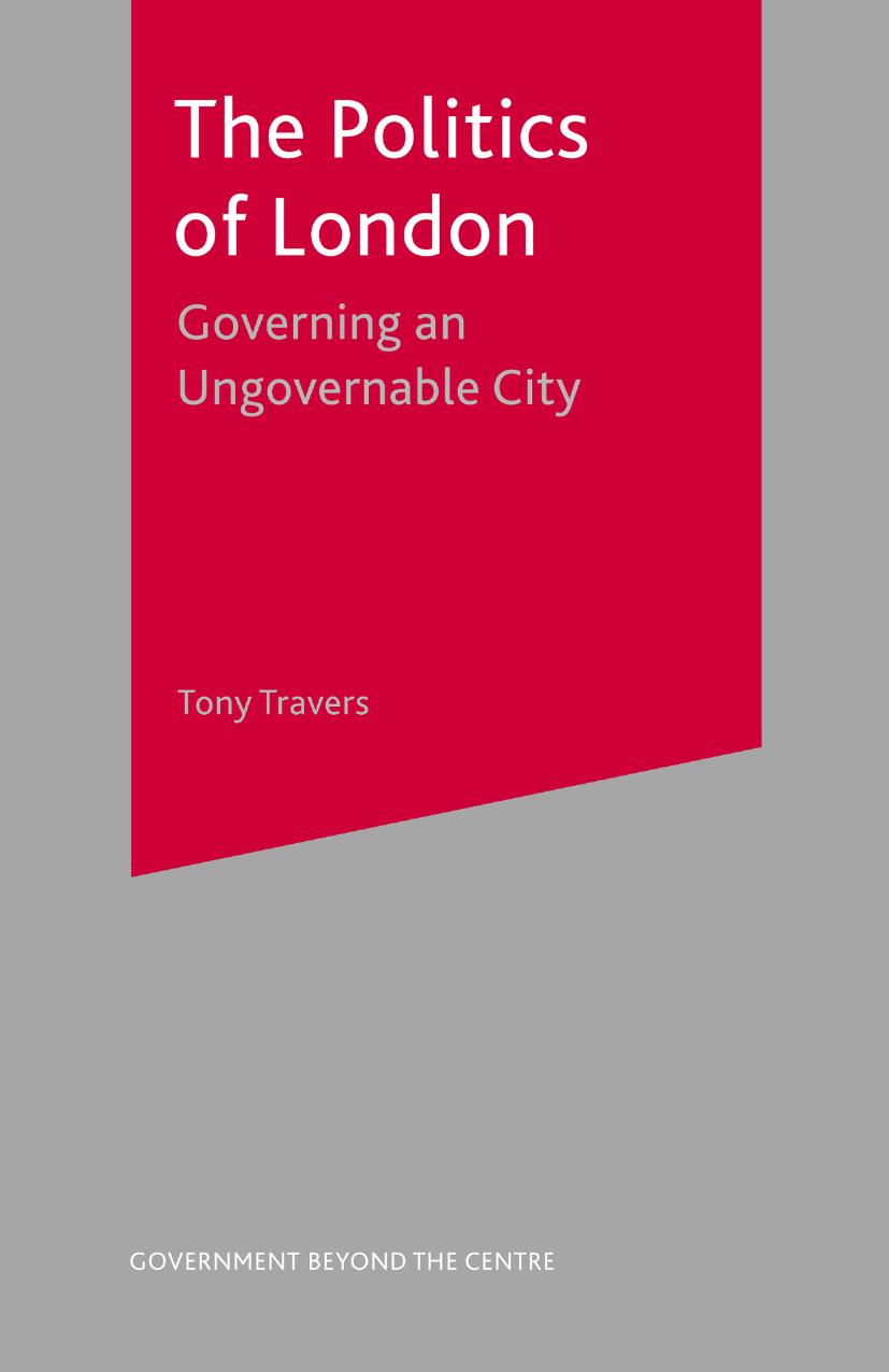 The Politics of London: Governing an Ungovernable City by Tony Travers (auth.)