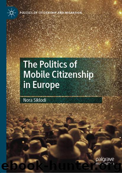 The Politics of Mobile Citizenship in Europe by Nora Siklodi
