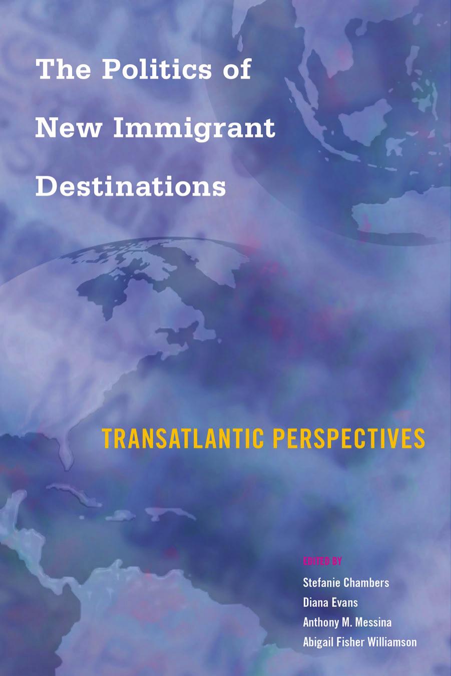 The Politics of New Immigrant Destinations: Transatlantic Perspectives by unknow