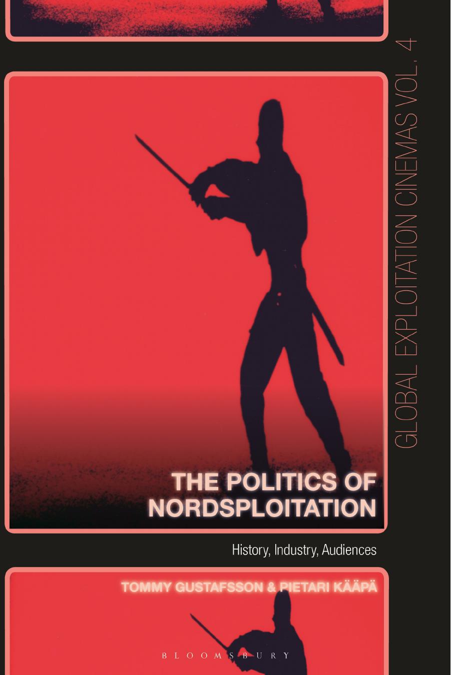 The Politics of Nordsploitation: History, Industry, Audiences by Pietari Kääpä Tommy Gustafsson