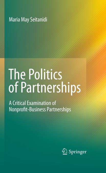 The Politics of Partnerships: A Critical Examination of Nonprofit-Business Partnerships by Maria May Seitanidi (auth.)