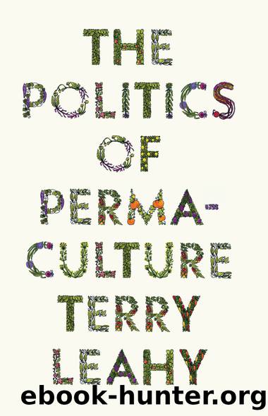 The Politics of Permaculture by Leahy Terry;