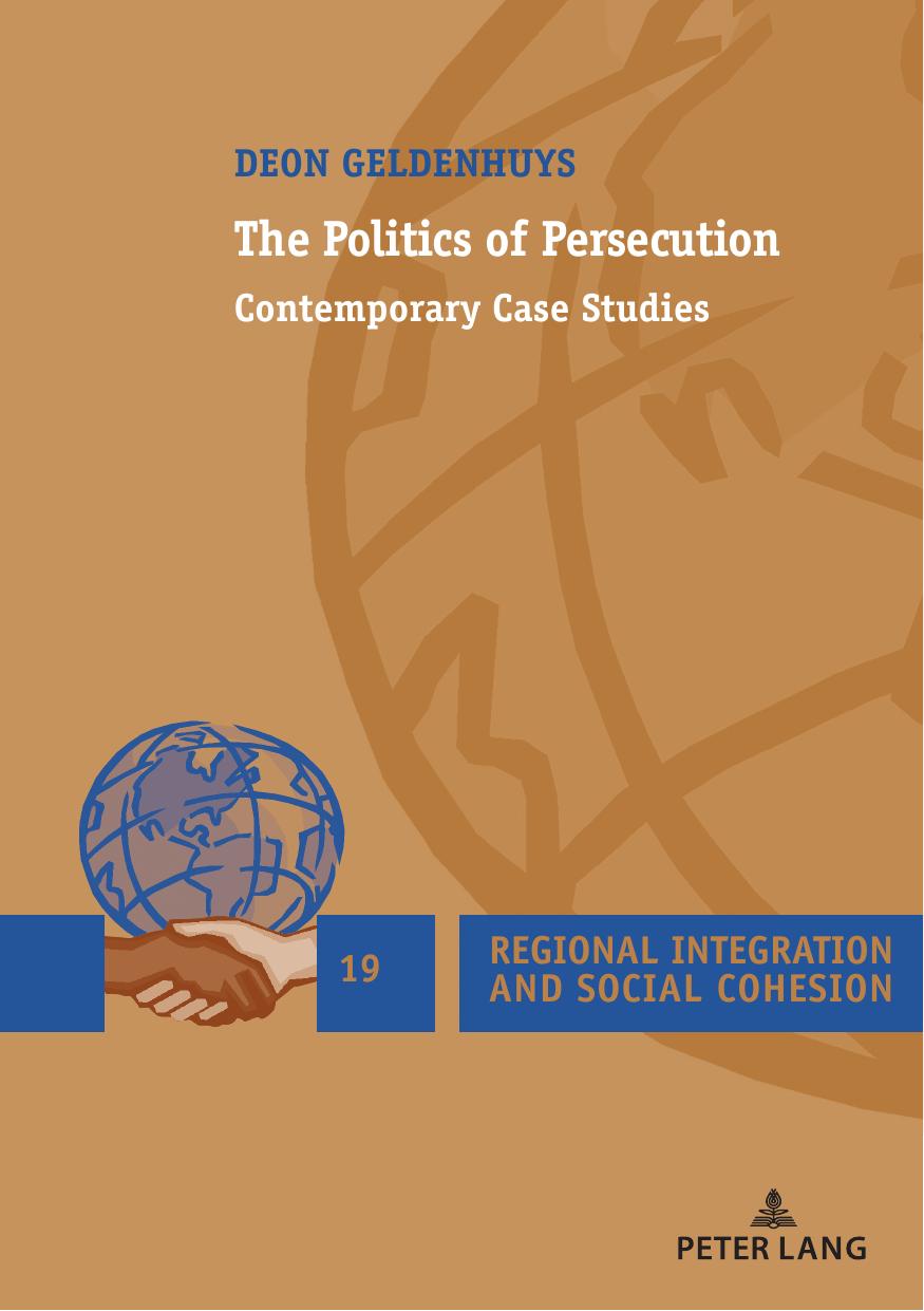 The Politics of Persecution: Contemporary Case Studies (Regional Integration and Social Cohesion) by Deon Geldenhuys