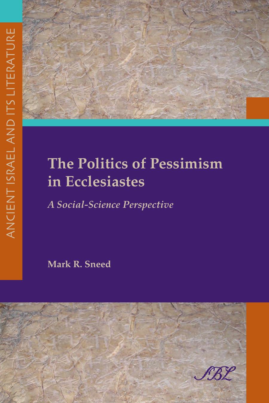 The Politics of Pessimism in Ecclesiastes by Sneed Mark R