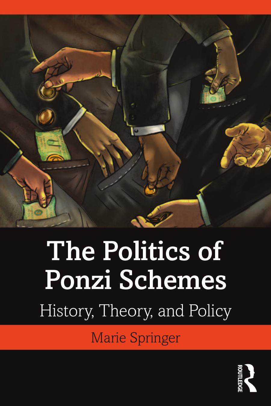 The Politics of Ponzi Schemes: History, Theory, and Policy by Marie Springer